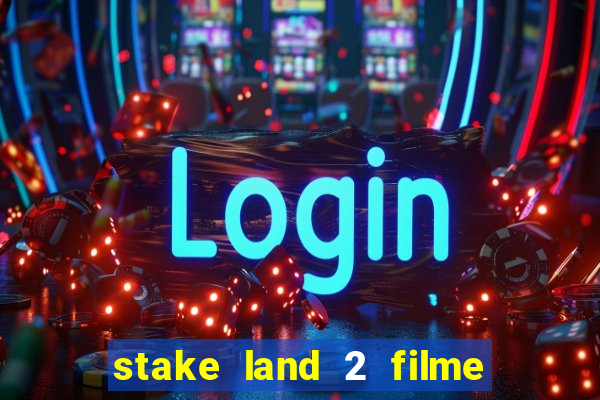 stake land 2 filme completo dublado